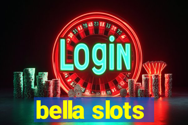 bella slots